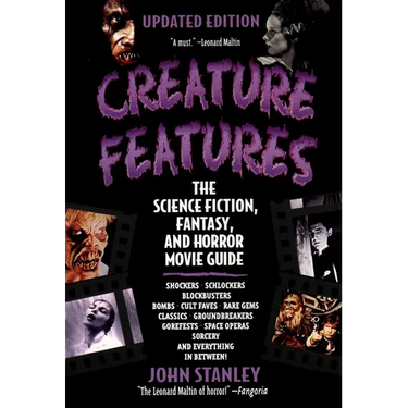 Creature Features: The Science Fiction, Fantasy, and Horror Movie Guide