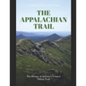 The Appalachian Trail: The History of America's Longest Hiking Trail