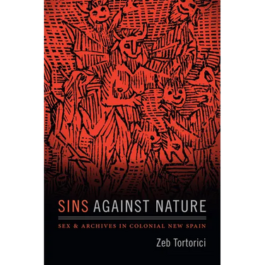 Sins Against Nature: Sex and Archives in Colonial New Spain