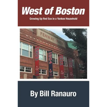 West of Boston: Growing Up Red Sox in a Yankee Household