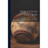 How to Play First Base