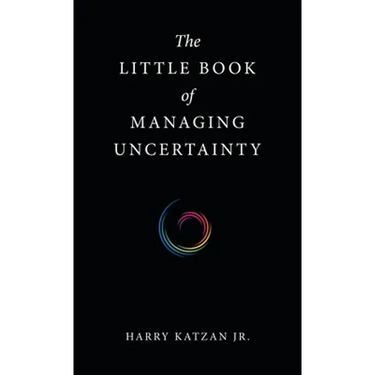 The Little Book of Managing Uncertainty