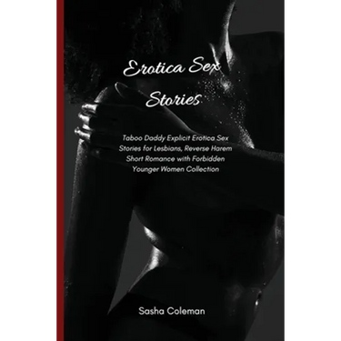 Erotica Sex Stories: Taboo Daddy Explicit Erotica Sex Stories for Lesbians, Reverse Harem Short Romance with Forbidden Younger Women Collection