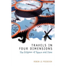 Travels in Four Dimensions: The Enigmas of Space and Time