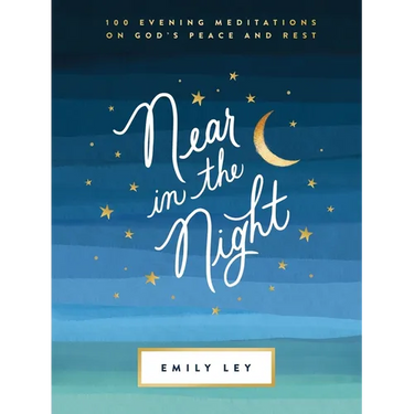 Near in the Night: 100 Evening Meditations on God's Peace and Rest (a 100-Day Devotional)