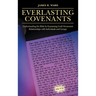 Everlasting Covenants: Understanding the Bible by Examining God's Permanent Relationships with Individuals and Groups