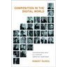 Composition in the Digital World: Conversations with 21st Century American Composers