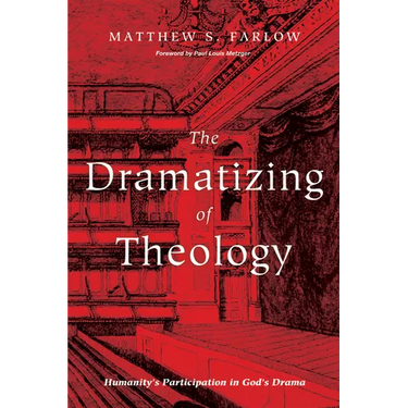 The Dramatizing of Theology: Humanity's Participation in God's Drama