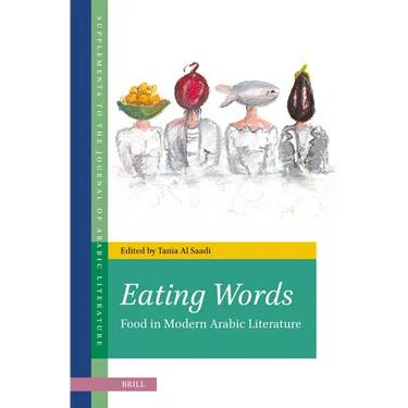 Eating Words, Food in Modern Arabic Literature
