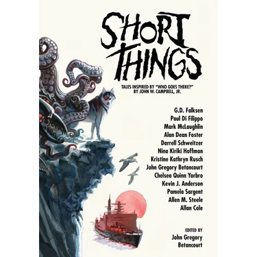 Short Things: Tales Inspired by "Who Goes There?" by John W. Campbell, Jr.
