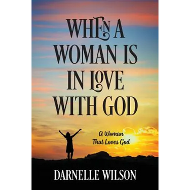 When A Woman Is In Love With God: A Woman That Loves God