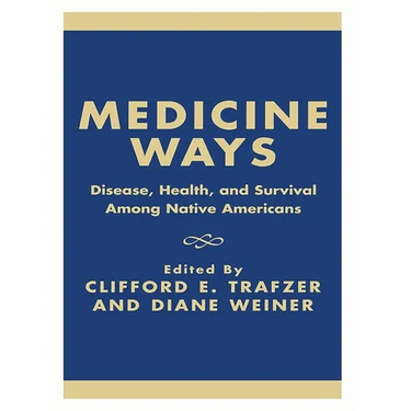 Medicine Ways: Disease, Health, and Survival Among Native Americans