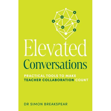 Elevated Conversations: Practical Tools to Make Teacher Collaboration Count
