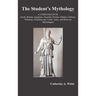 The Student's Mythology: A Compendium of Greek, Roman, Egyptian, Assyrian, Persian, Hindoo, Chinese, Thibetian, Scandinavian, Celtic, Aztec, an
