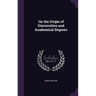 On the Origin of Universities and Academical Degrees