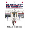 Gearheardt for President