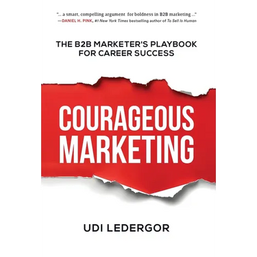 Courageous Marketing: The B2B Marketer's Playbook for Career Success