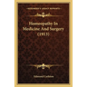 Homeopathy In Medicine And Surgery (1913)