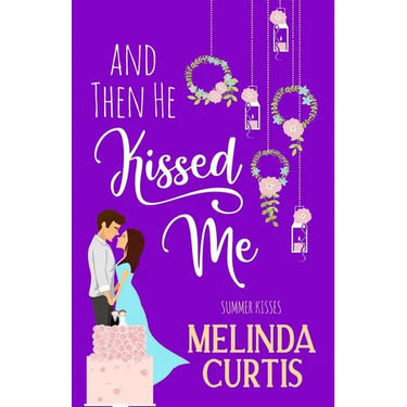 And Then He Kissed Me: A Laugh Out Loud Romantic Comedy About Billionaire