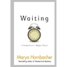 Waiting: A Nonbeliever's Higher Power