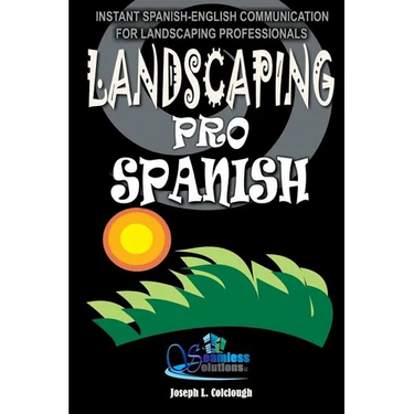 Landscaping Pro Spanish: Spanish-English Communication For Landscaping Professionals