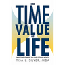 The Time Value of Life: Why Time Is More Valuable than Money