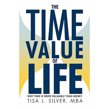 The Time Value of Life: Why Time Is More Valuable than Money