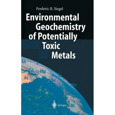 Environmental Geochemistry of Potentially Toxic Metals
