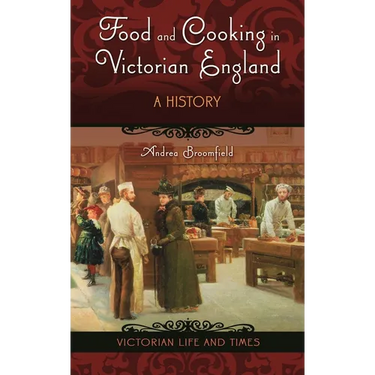 Food and Cooking in Victorian England: A History