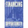 Financing Opportunity: How Financial Markets Have Fueled American Prosperity for More than Two Centuries