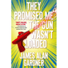 They Promised Me the Gun Wasn't Loaded