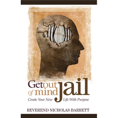 Get Out of Mind Jail: Create Your New Life with Purpose