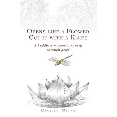 Opens Like a Flower, Cut It with a Knife: A Buddhist Mother's Journey Through Grief