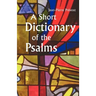A Short Dictionary of the Psalms
