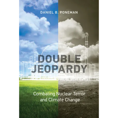 Double Jeopardy: Combating Nuclear Terror and Climate Change