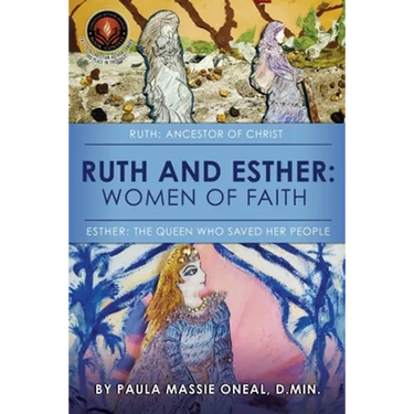 Ruth and Esther: Ruth: Ancestor of Christ Esther: the Queen Who Saved Her People