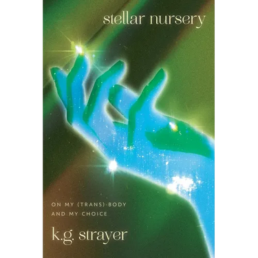 Stellar Nursery: On My (Trans) Body and My Choice