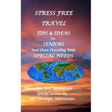Stress Free Travel: Tips & Ideas For Seniors And Those Traveling With Special Needs