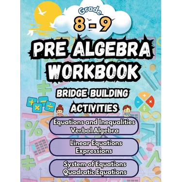 Summer Math Pre Algebra Workbook Grade 8-9 Bridge Building Activities: 8th to 9th Grade Summer Pre Algebra Essential Skills Practice Worksheets