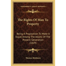 The Rights Of Man To Property: Being A Proposition To Make It Equal Among The Adults Of The Present Generation (1829)