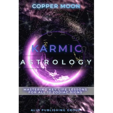 Karmic Astrology: Mastering Key Life Lessons for All 12 Zodiac Signs