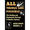All Things Are Possible: The Healing and Charismatic Revivals in Modern America