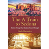 The A Train to Sedona: Moving Through Your Shadow Toward the Light