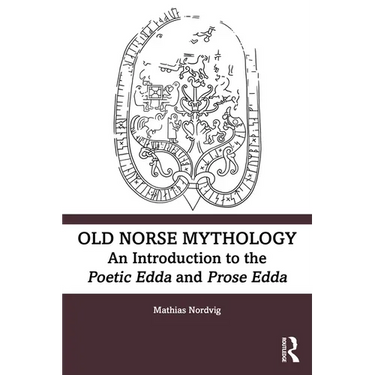 Old Norse Mythology: An Introduction to the Poetic Edda and Prose Edda