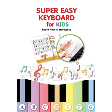 Super Easy Keyboard for Kids. Learn How to Transpose: Learn to Play 22 Simple Songs in Different Keys