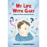 My Life With Gary: Coping With Autism Spectrum Disorder