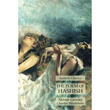 The Poem of Hashish: Esoteric Classics