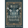 Magic at the Grand Dragonfly Theatre