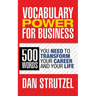 Vocabulary Power for Business: 500 Words You Need to Transform Your Career and Your Life: 500 Words You Need to Transform Your Career and Your Life