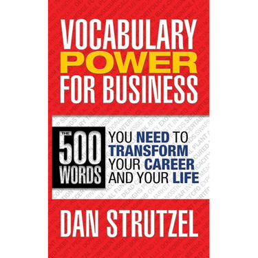 Vocabulary Power for Business: 500 Words You Need to Transform Your Career and Your Life: 500 Words You Need to Transform Your Career and Your Life